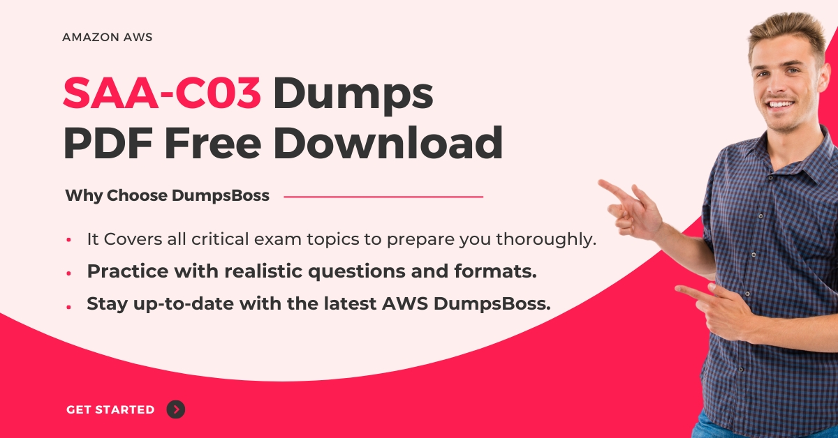 SAA-C03 Dumps PDF Free Download Pass AWS on Your First Try with DumpsBoss