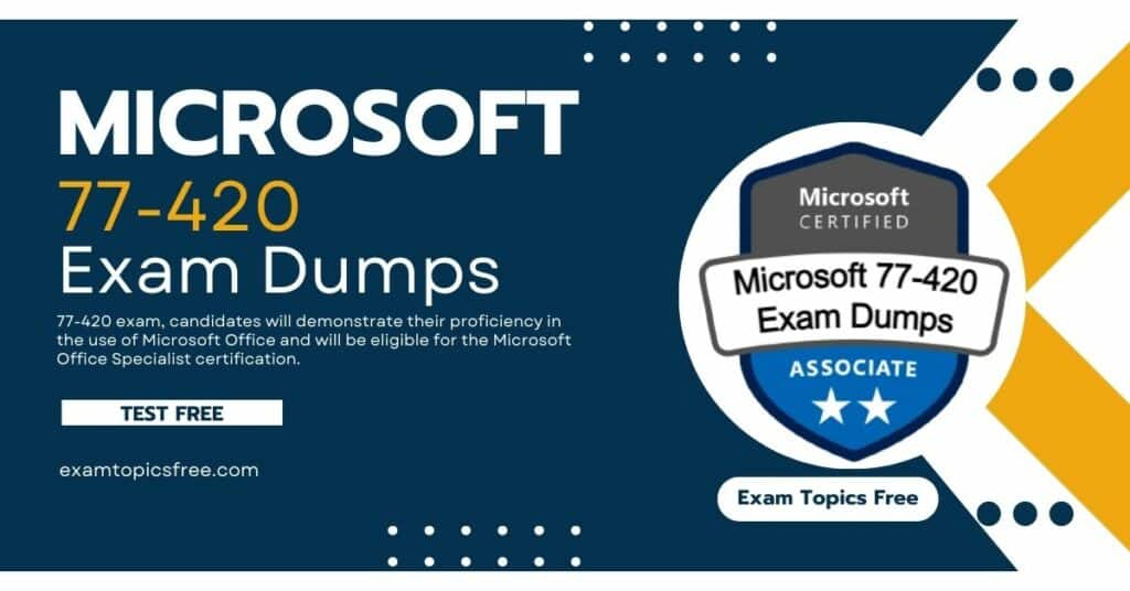 Microsoft 77-420 Exam Dumps