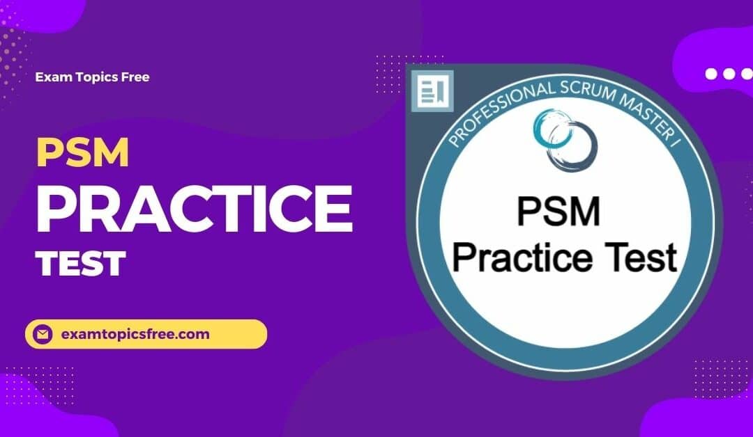 How the PSM Practice Test Can Elevate Your Agile Career