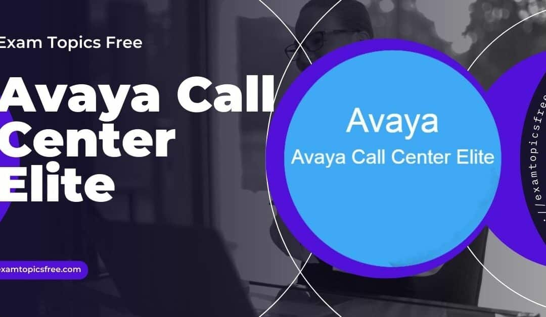 Avaya Call Center Elite Implementation Exam 7392X Practice