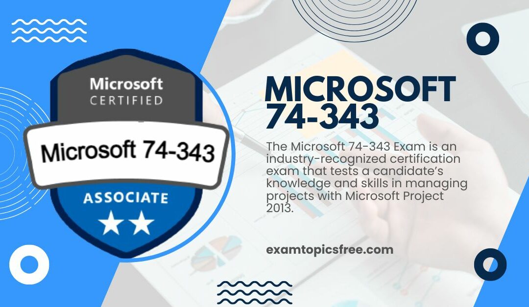 How Microsoft 74-343 Exam Validates Your Project Procurement Skills