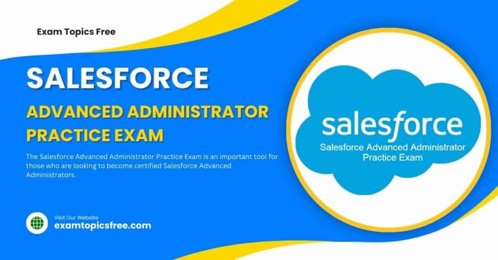 Salesforce Advanced Administrator Practice Exam