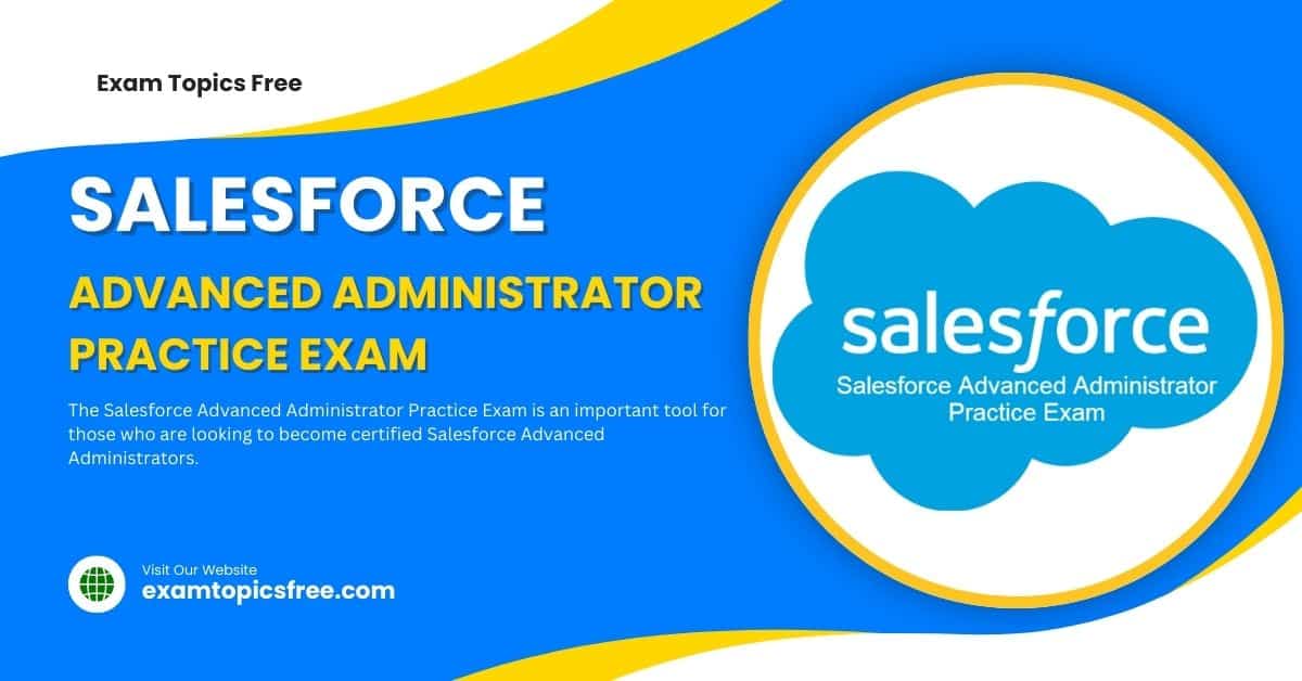 Salesforce Advanced Administrator Practice Exam Free PDF