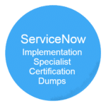 Servicenow Implementation Specialist Certification Dumps