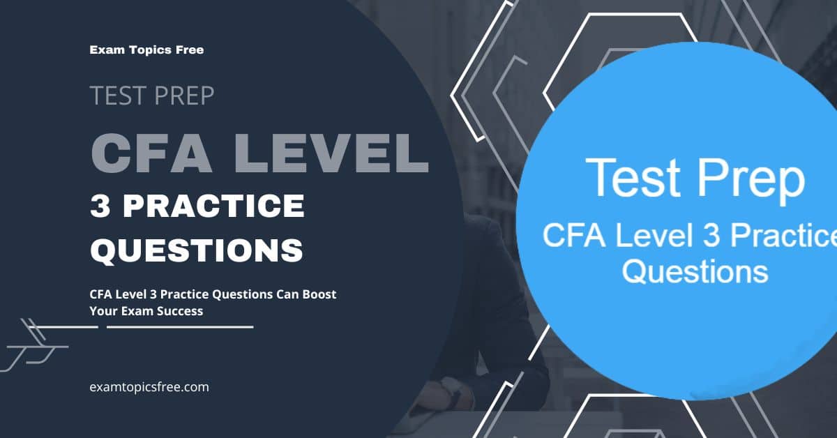 CFA Level 3 Practice Questions Can Boost Your Exam Success