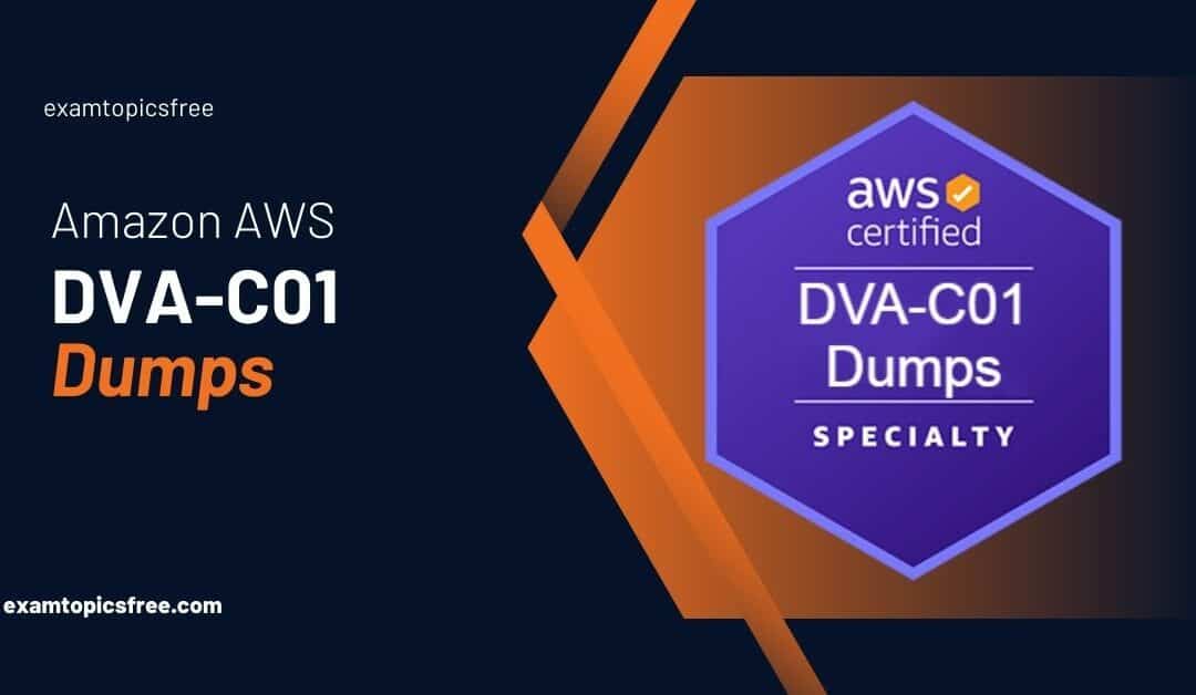 How DVA-C01 Dumps Can Help You Ace the AWS Certified Developer