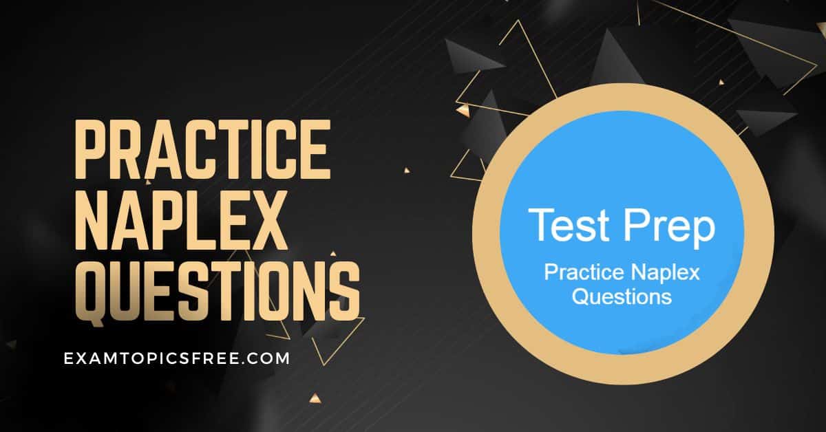 Practice Naplex Questions Can Help You Ace the Exam