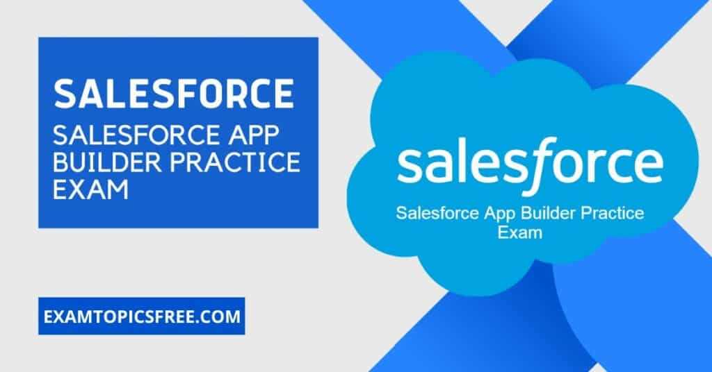 Salesforce App Builder Practice Exam
