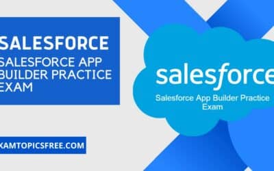 Salesforce App Builder Practice Exam Top Tips and Strategies