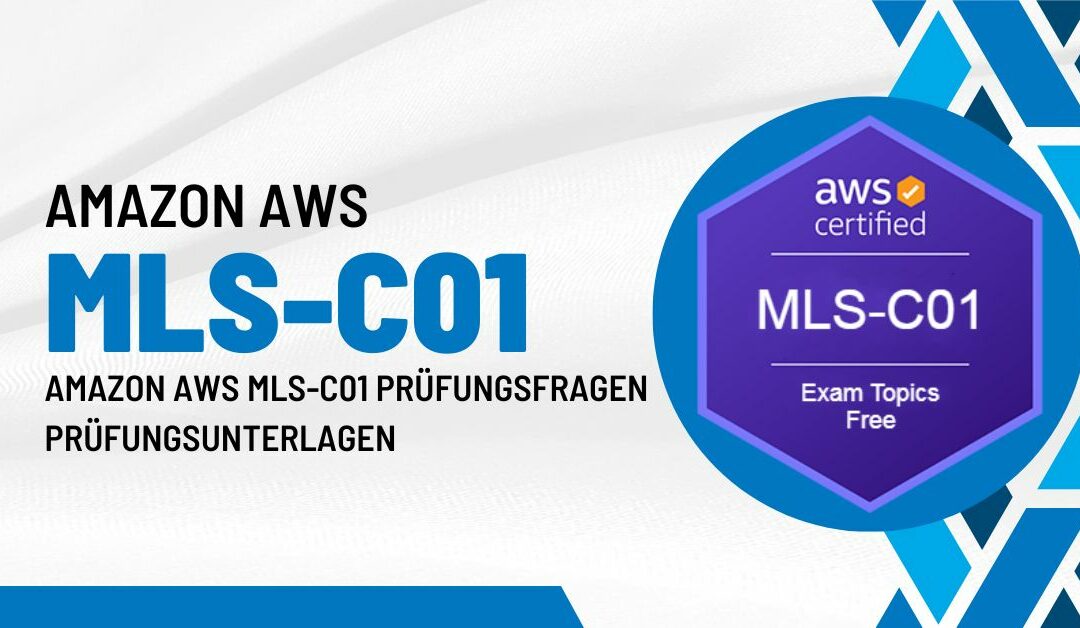 Amazon AWS MLS-C01 Prüfungsfragen Prüfungsunterlagen
