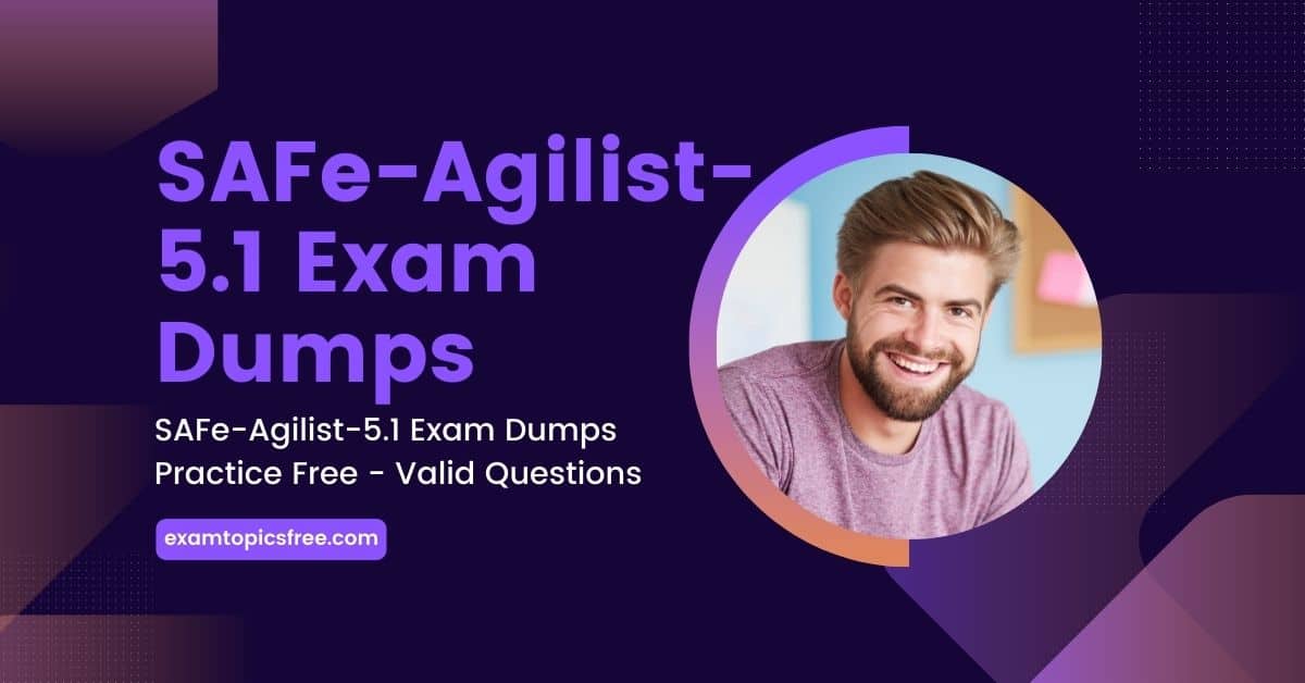 SAFe-Agilist-5.1 Exam Dumps