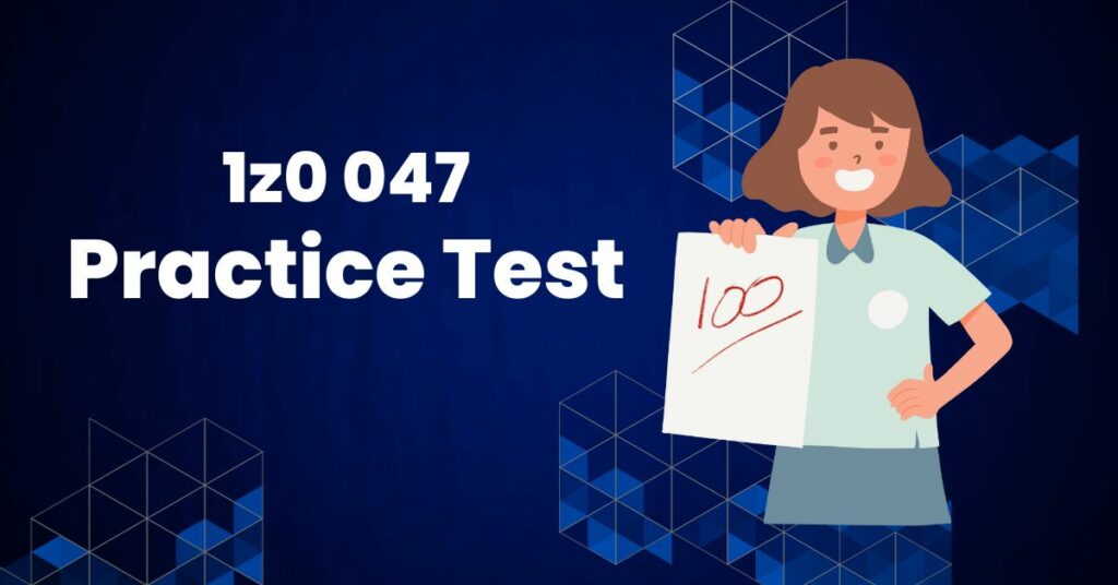 1z0 047 Practice Test