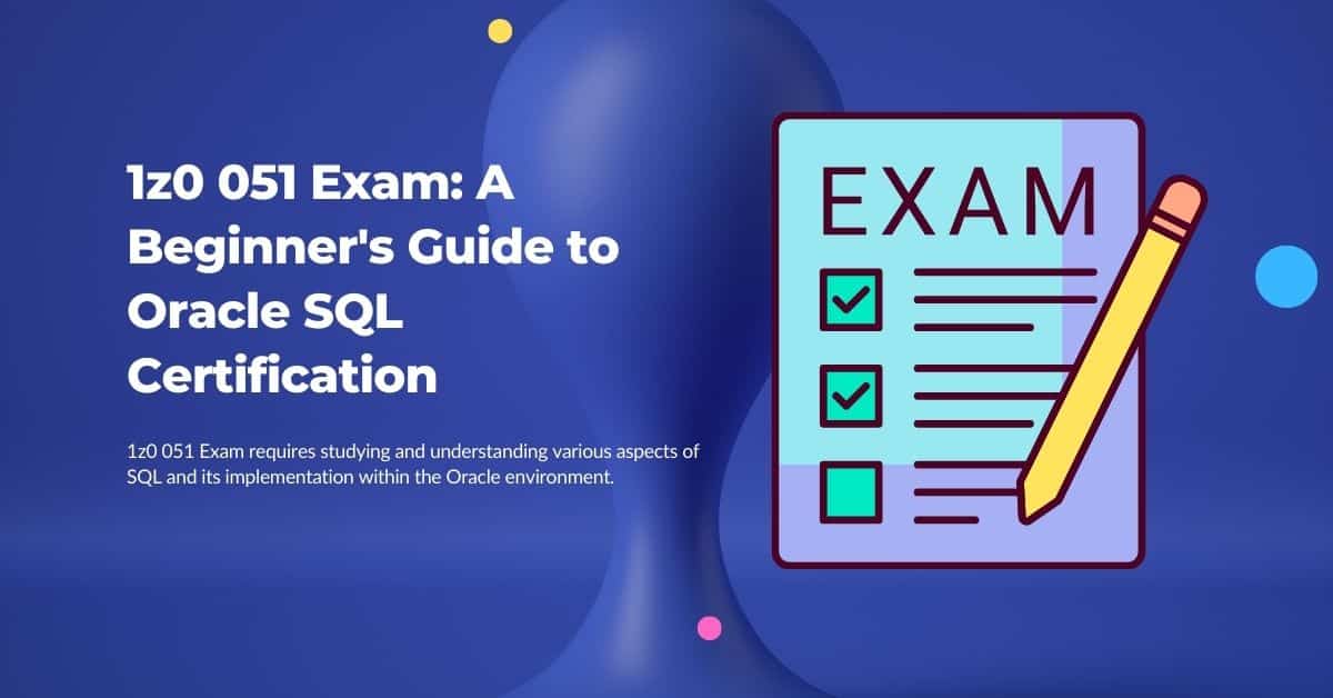 How to Excel in the 1Z0 051 Exam Proven Strategies for Success