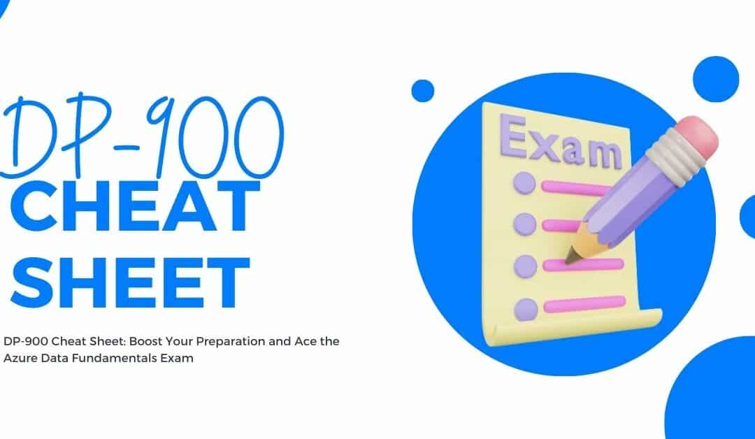 DP-900 Cheat Sheet: Boost Your Preparation and Ace the Azure Data Fundamentals Exam