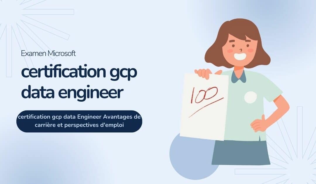 certification gcp data Engineer Avantages de carrière et perspectives d’emploi