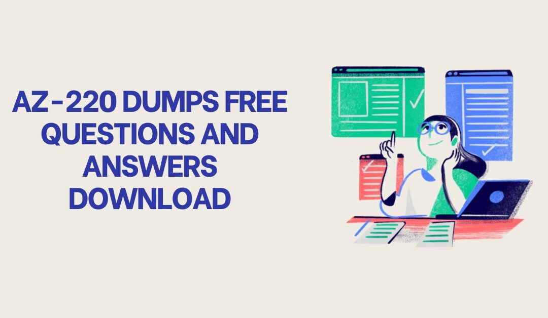 How (AZ-220 Dumps) Can Help You Ace the Azure IoT Developer