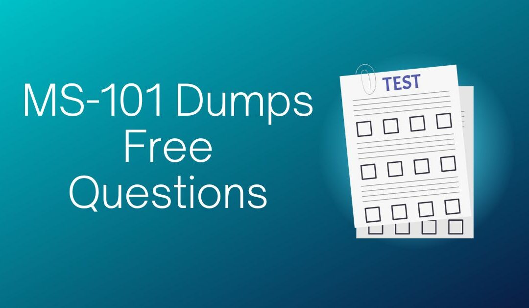 How to Make the Most of MS-101 Dumps for Exam Preparation