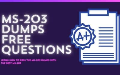 Learn How to Pass the MS-203 Exam with the Best MS-203 Dumps