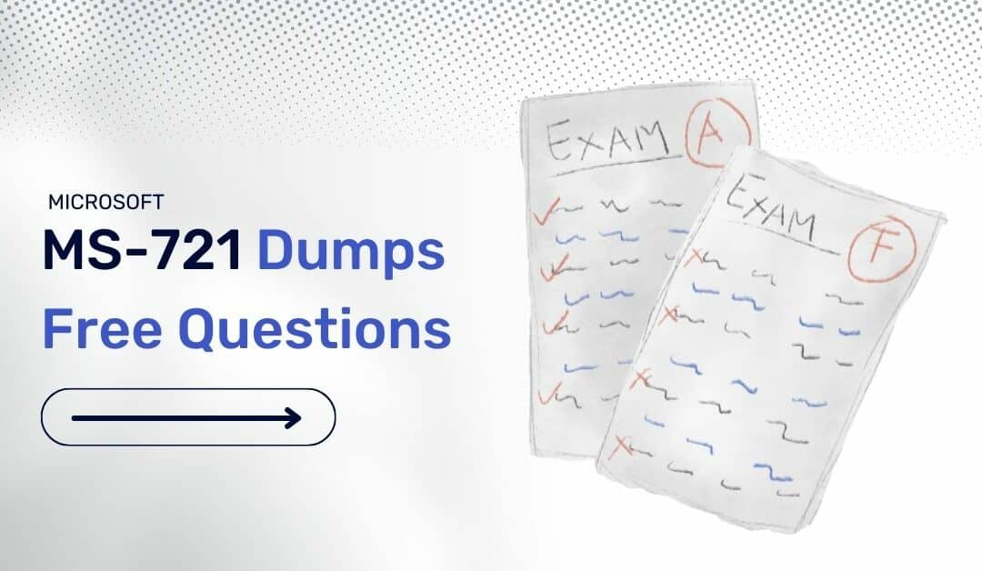 How MS-721 Dumps Can Help You Ace Your Certification Exam
