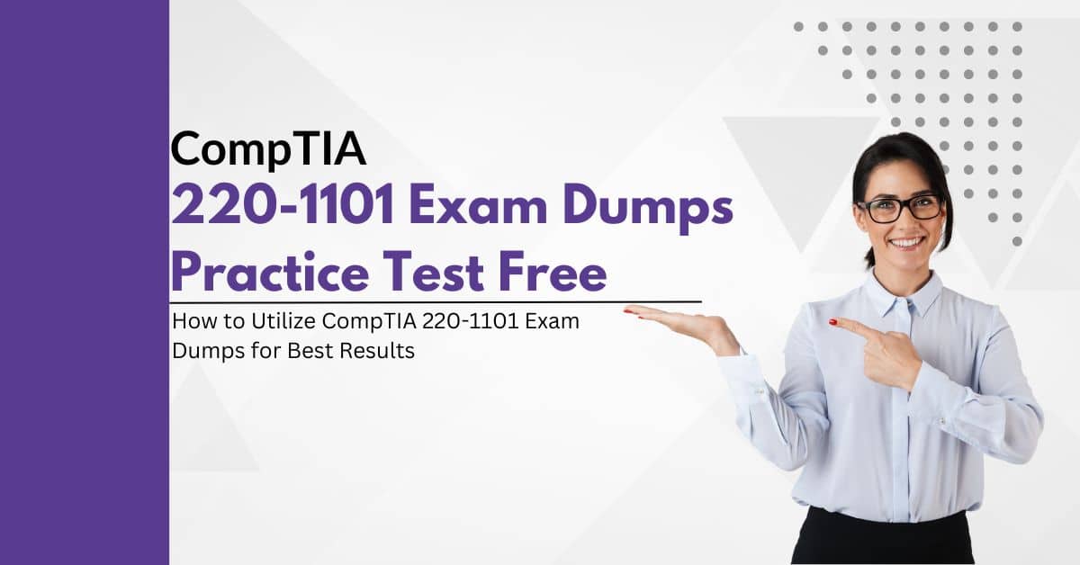 CompTIA 220-1101 Exam Dumps