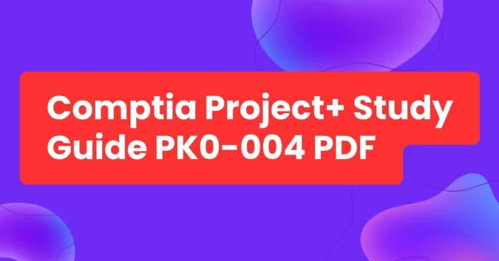 Comptia Project+ Study Guide PK0-004 PDF