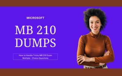 Top Strategies for Passing the Exam MB 210 Dumps Questions and Answer Online Free Certification