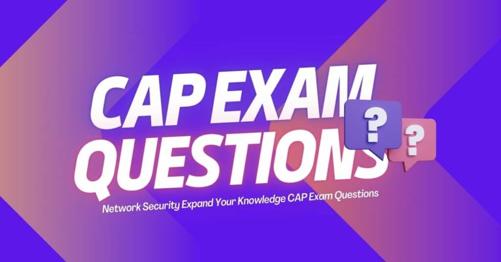 CAP Exam Questions