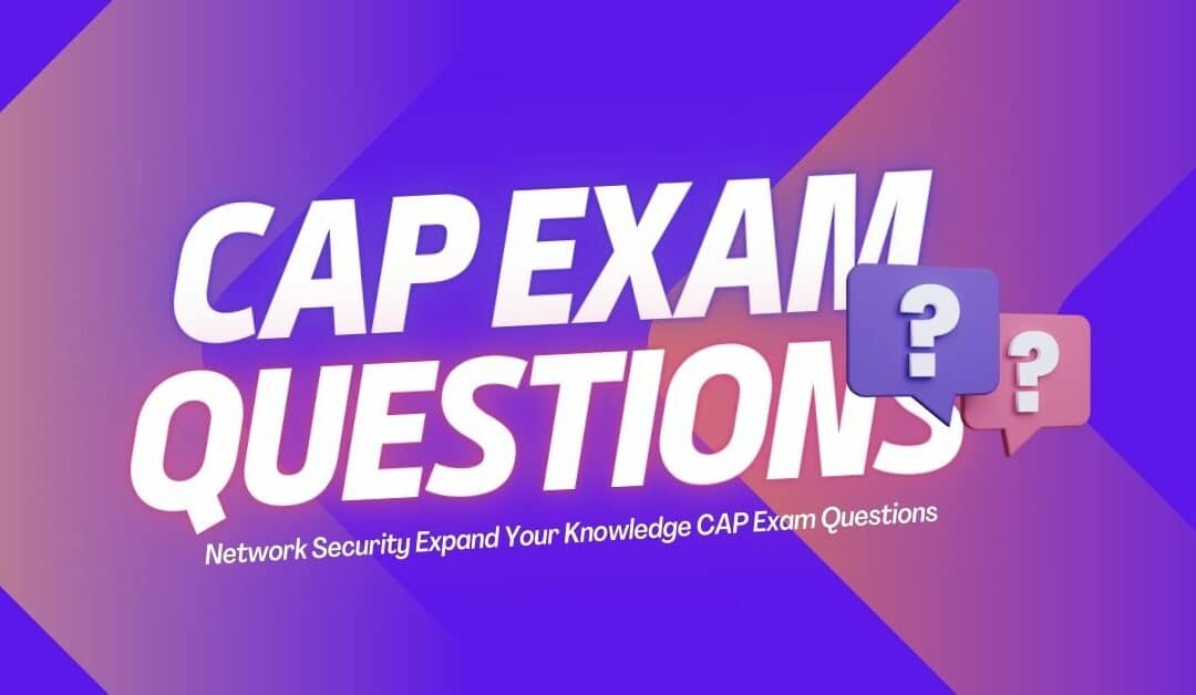 Network Security Professionals Expand Your Knowledge with ISC2 CAP Exam Questions