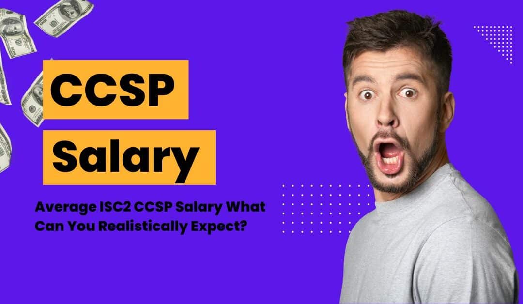 From IT Professional to Cloud Security Expert: The ISC2 CCSP Salary Boost