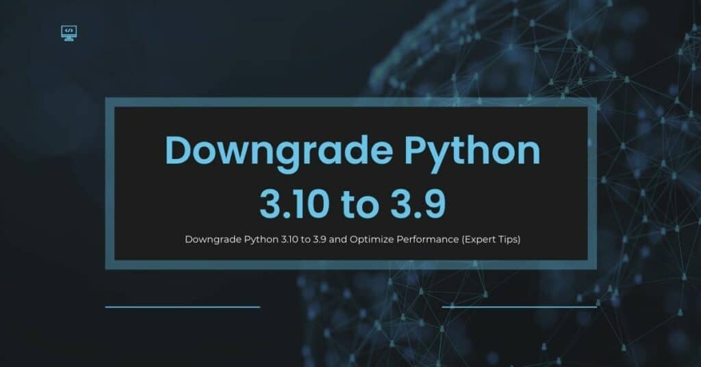 Downgrade Python 3.10 to 3.9