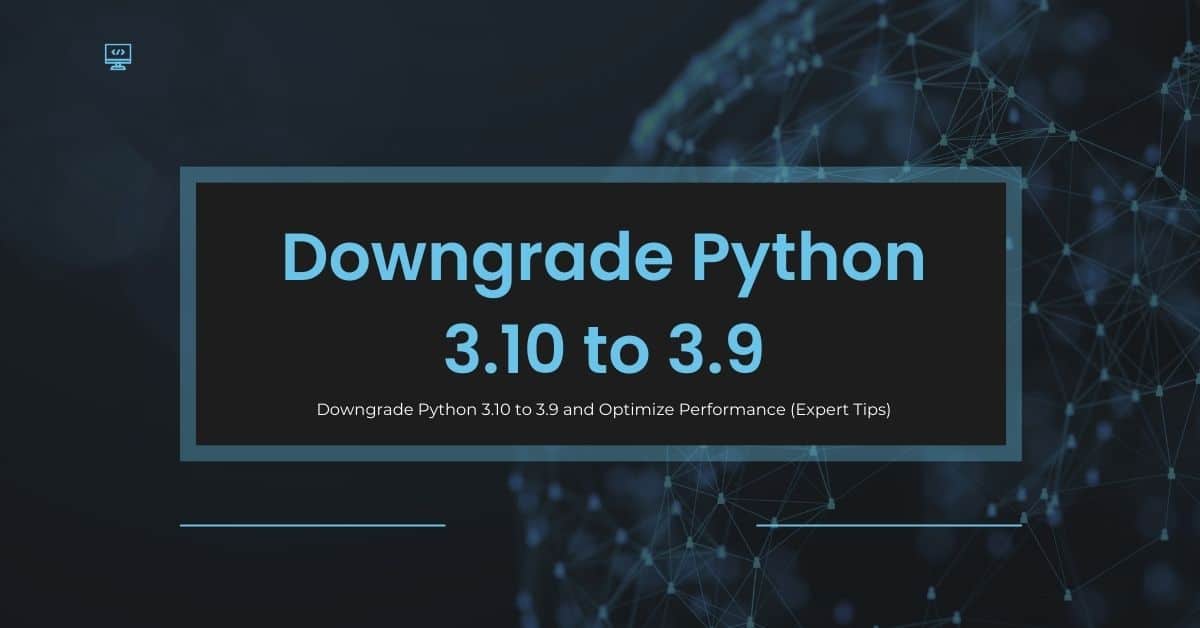 Downgrade Python 3.10 to 3.9