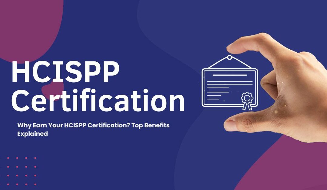 HCISPP Certified Professionals In High Demand Across Healthcare