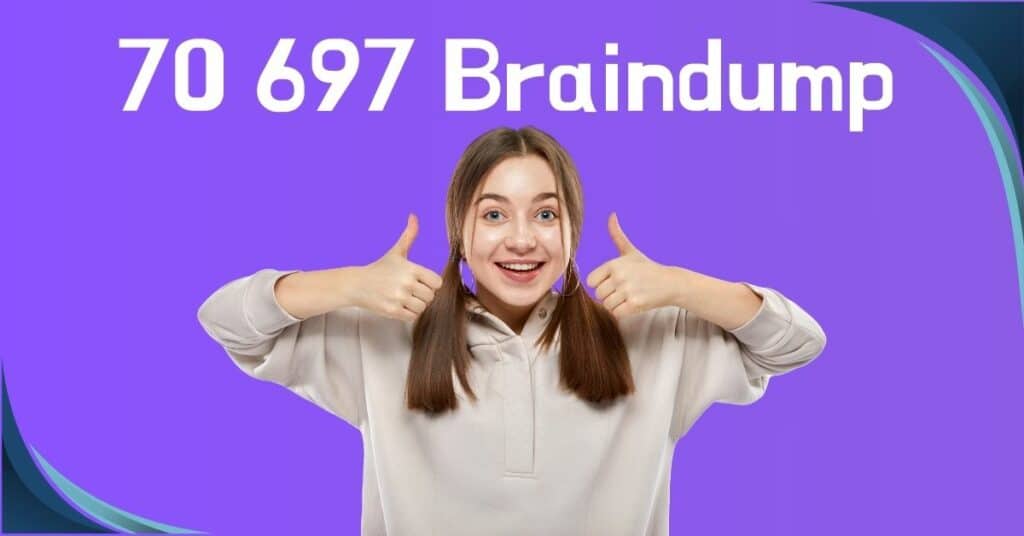 70 697 Braindump