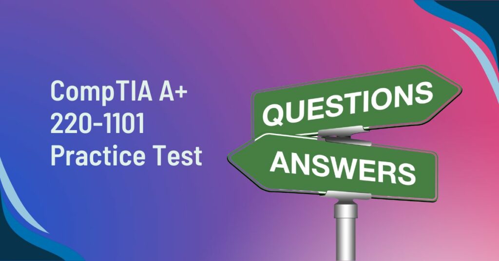 CompTIA A+ 220-1101 Practice Test