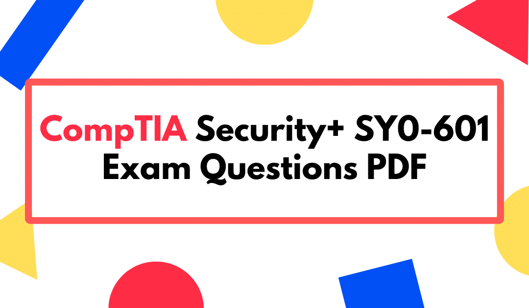 Comptia Security+ SY0-601 Exam Questions PDF Answers Test