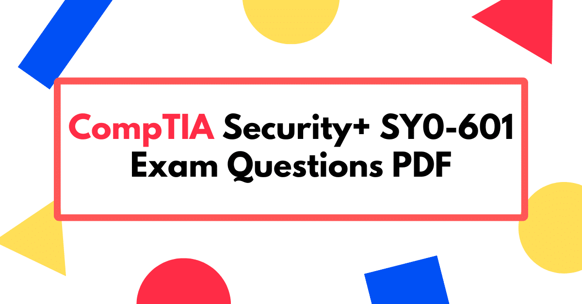 Comptia Security+ SY0-601 Exam Questions PDF Answers Test