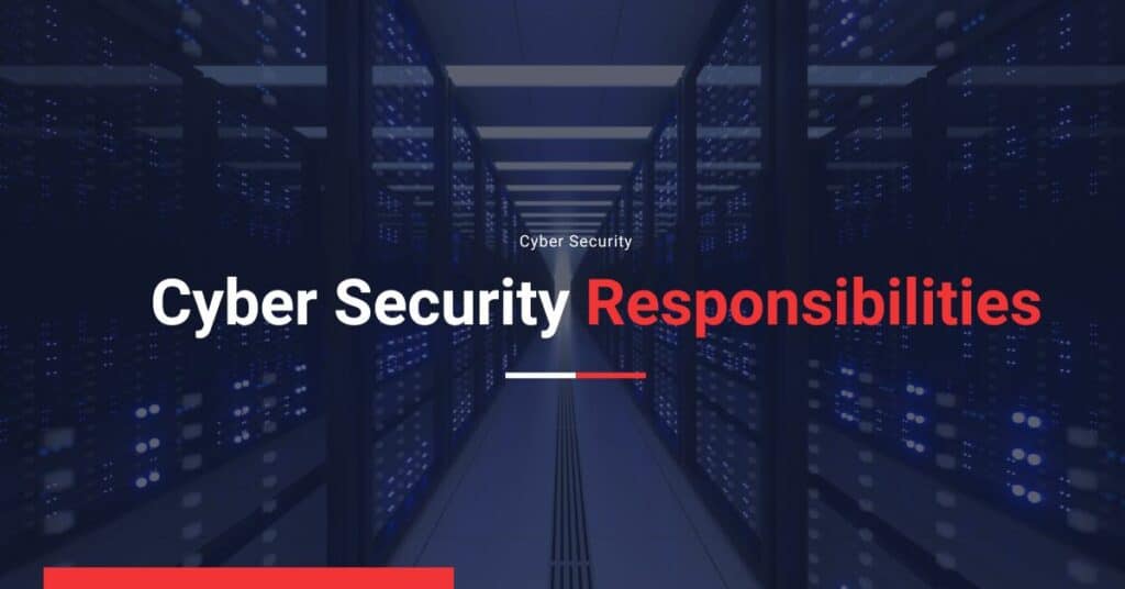 Cyber Security Responsibilities