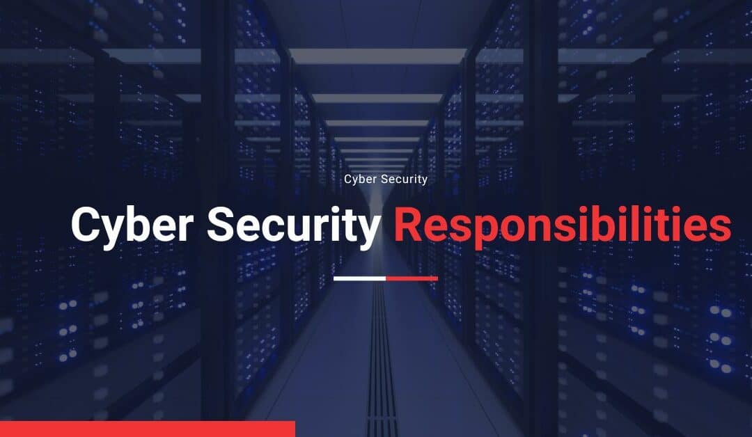 Cyber Security Responsibilities A Guide for Everyone