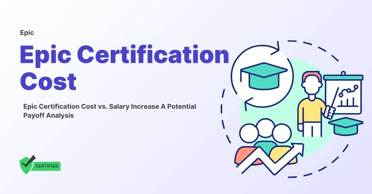 Epic Certification Cost vs. Salary Increase A Potential Payoff Analysis