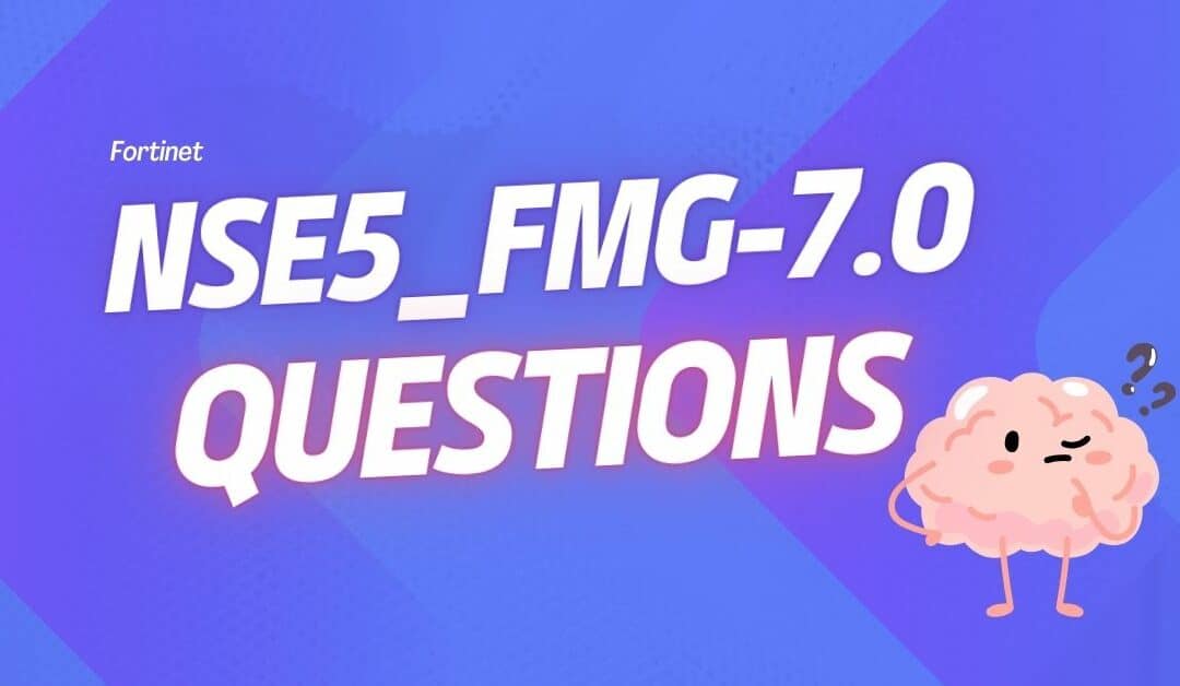 NSE5_FMG-7.0 Questions Top-Rated Study with Explanations
