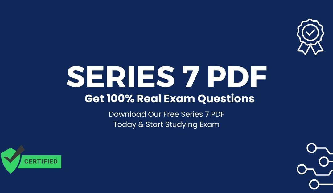 Download Our Free Series 7 PDF Today & Start Studying Exam