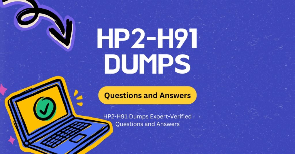 HP2-H91 Dumps Expert-Verified Questions and Answers