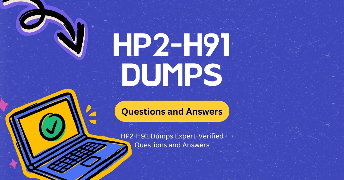 HP2-H91 Dumps Expert-Verified Questions and Answers