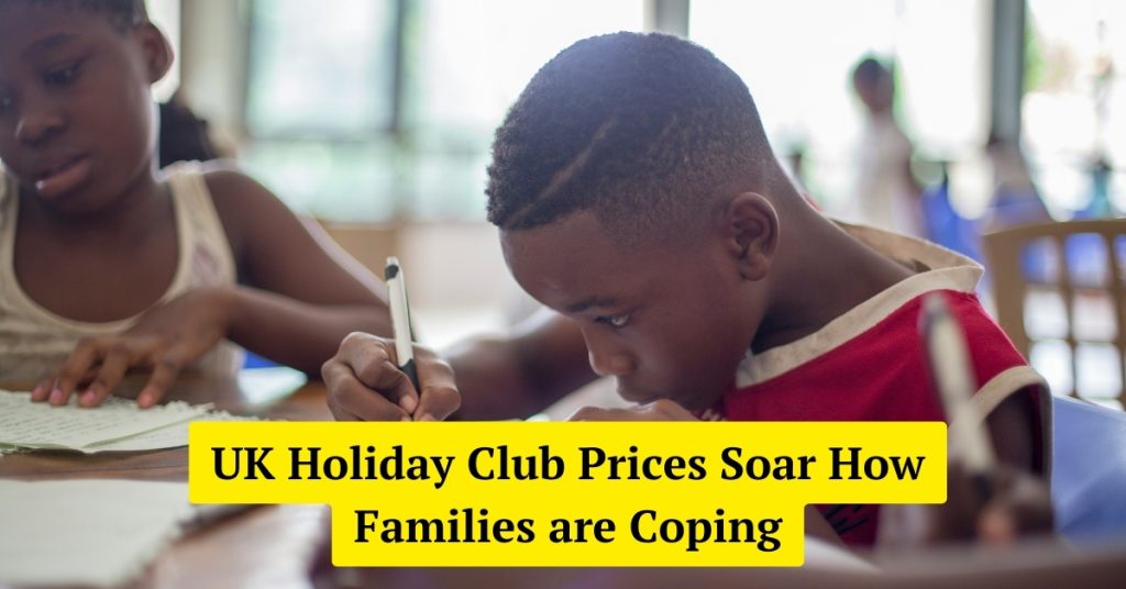 UK Holiday Club Prices Soar How Families are Coping