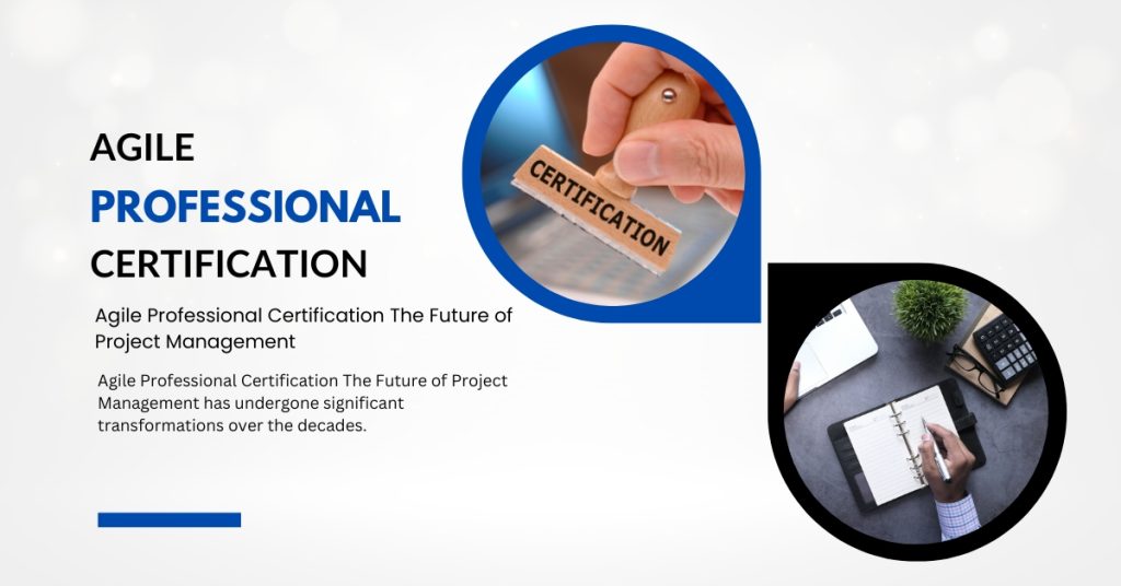 Agile Professional Certification The Future of Project Management