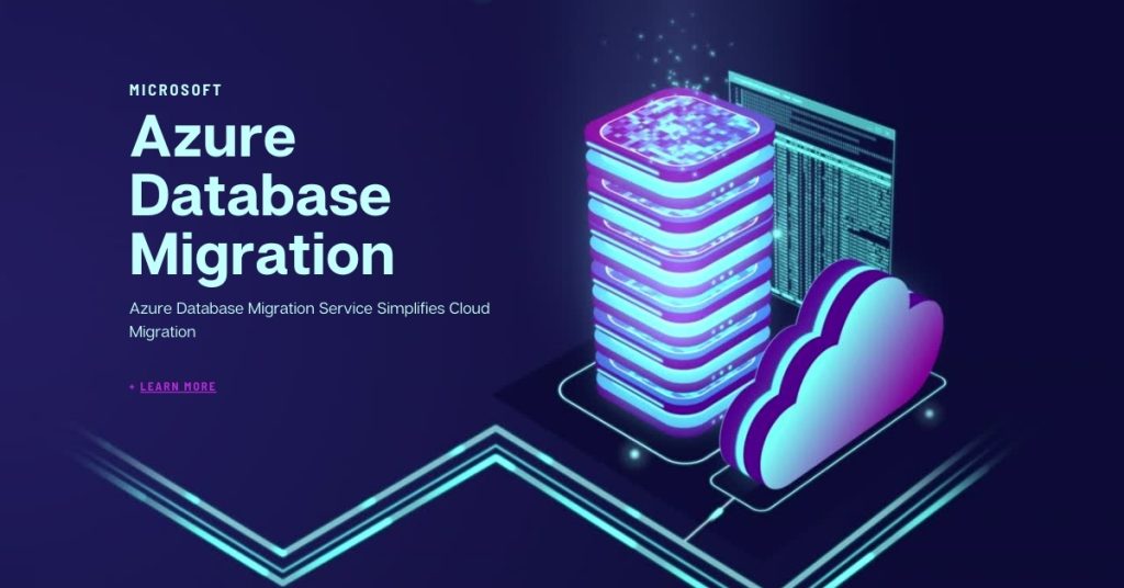 Azure Database Migration Service Simplifies Cloud Migration