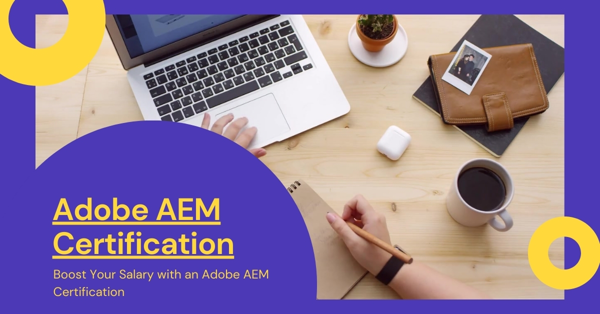 Boost Your Salary with an Adobe AEM Certification