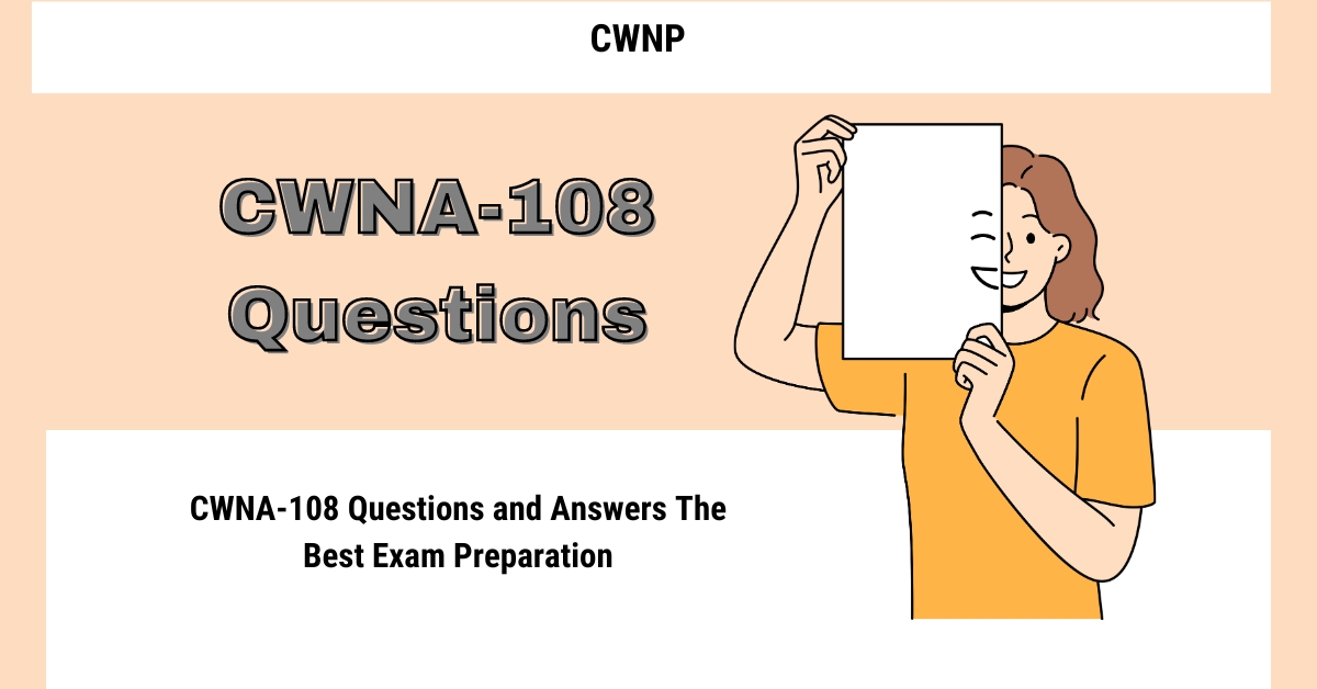 CWNA-108 Questions and Answers The Best Exam Preparation