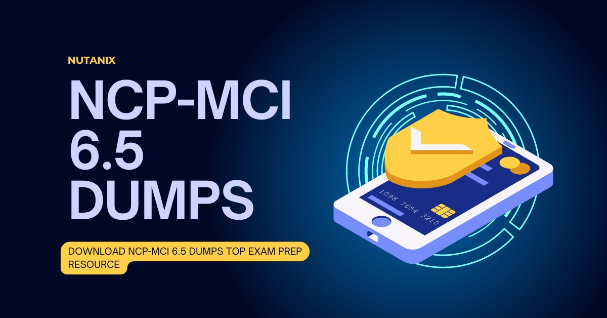 Download NCP-MCI 6.5 Dumps Top Exam Prep Resource