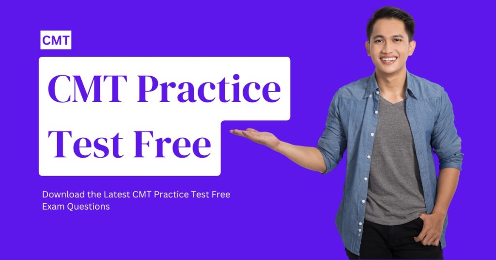 Download the Latest CMT Practice Test Free Exam Questions